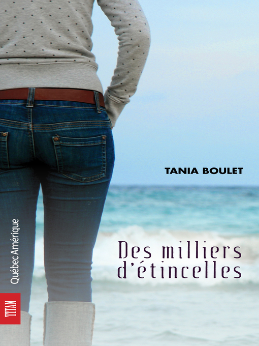 Title details for Des milliers d'étincelles by Tania Boulet - Available
